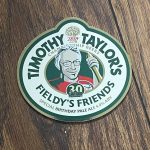 Pump clip for the "Fieldy's Friends" beer brewed with Timothy Taylor's brewery